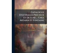 Catalogue D'ouvrages PrÃ(c)cieux Et De Luxe ... Chez Artaria Et Fontaine