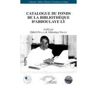 Catalogue du fonds de la bibliothèque d'Abdoulaye Ly - Abdoulaye Ndiaye - L'harmattan - broché - Essai