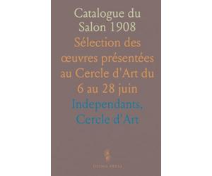 Catalogue du Salon 1908: Sélection des œuvres présentées au Cercle d'Art du 6 au 28 juin