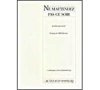 Catalogue D'un Dramaturge / François Billetdoux - Ne M'attendez Pas Ce Soir