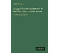 Catalogue D'un Marchand Libraire Du Xve Siècle, Tenant Boutique À Tours