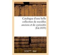Catalogue D'une Belle Collection De Meubles Anciens Et De Curiosités