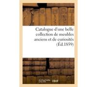 Catalogue d'une belle collection de meubles anciens et de curiosités - Eric Roussel - Hachette Bnf - broché - Livre