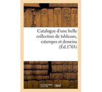 Catalogue D'une Belle Collection De Tableaux, Estampes Et Desseins