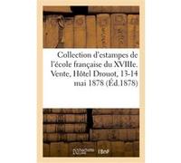 Catalogue d'une belle collection d'estampes de l'école française du XVIIIe siècle, pièces imprimées Maulde et Cock Veuves Renou (Auteur)