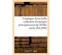 Catalogue D'une Belle Collection D'estampes Principalement Des Écoles Anglaise Et Française