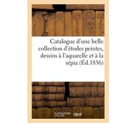 Catalogue D'une Belle Collection D'études Peintes, Dessins À L'aquarelle Et À La Sépia