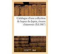 Catalogue d'une collection de laques du Japon, émaux cloisonnés - Charles Mannheim - Hachette Bnf - broché - Livre