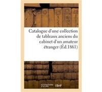 Catalogue d'une collection de tableaux anciens du cabinet d'un amateur étranger Dhios (Auteur)