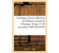 Catalogue d'une collection de tableaux venant de l'étranger. Vente, 17-18 novembre 1809 Collectif (Auteur)