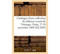 Catalogue d'une collection de tableaux venant de l'étranger. Vente, 17-18 novembre 1809 - Collectif - Hachette Bnf - broché - Livre