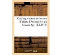 Catalogue d'une collection d'objets d'Antiquité et du Moyen-Age Eric Roussel (Auteur)