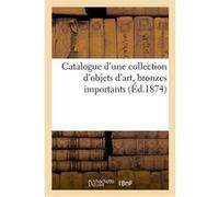 Catalogue d'une collection d'objets d'art, bronzes importants L. Bloche (Auteur)