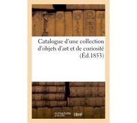 Catalogue d'une collection d'objets d'art et de curiosité - Eric Roussel - Hachette Bnf - broché - Livre