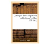 Catalogue D'une Importante Collection D'ex-Libris