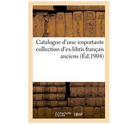 Catalogue D'une Importante Collection D'ex-Libris Français Anciens