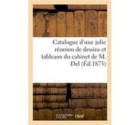 Catalogue d'une jolie réunion de dessins et tableaux du cabinet de M. Del Emile Barre (Auteur)