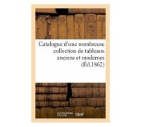 Catalogue D'une Nombreuse Collection De Tableaux Anciens Et Modernes