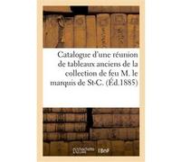 Catalogue d'une réunion de tableaux anciens de différentes écoles Georges Bottolier-Lasquin (Auteur)