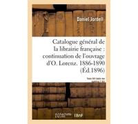 Catalogue général de la librairie française. Période 1886-1890 - Tome 13 Continuation de l'ouvrage d'Otto Lorenz - table des matières du tome 12 - Daniel Jordell - Hachette Bnf - broché - Livre