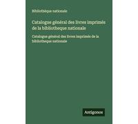 Catalogue général des livres imprimés de la bibliotheque nationale: Catalogue général des livres imprimés de la bibliotheque nationale