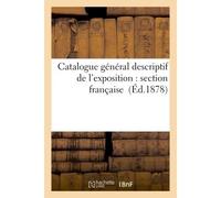 Catalogue général descriptif de l'exposition : section française - Collectif - Hachette Bnf - broché - Livre