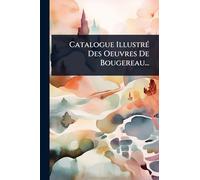 Catalogue IllustrÃ(c) Des Oeuvres De Bougereau...