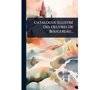 Catalogue IllustrÃ(c) Des Oeuvres De Bougereau...