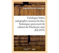 Catalogue lettres autographes manuscrits, docs historiques provenant cabinet de feu M. Duchesne aîné Auguste-Nicolas Laverdet (Auteur)