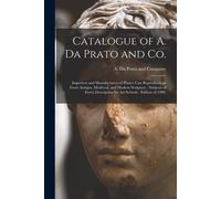 Catalogue Of A. Da Prato And Co.: Importers And Manufacturers Of Plaster Cast Reproductions From Antique, Medieval, And Modern Sculpture: Subjects Of
