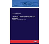 Catalogue Of A Selection From Colonel Leake's Greek Coins