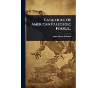 Catalogue Of American Paleozoic Fossils...
