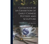 Catalogue Of An Exhibition Of Early Chinese Pottery And Sculpture