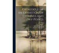 Catalogue Of An Exhibition Of Etchings And Dry-Points