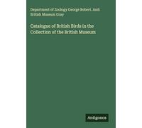 Catalogue of British Birds in the Collection of the British Museum