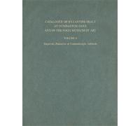 Catalogue Of Byzantine Seals At Dumbarton Oaks A - Emperors, Patriarchs Of Constantinople, Addenda Patriarchs Of Constantino