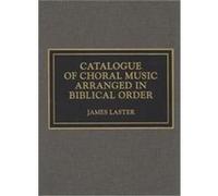 Catalogue of Choral Music Arranged in Biblical Order