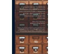 Catalogue Of Fourteen Illuminated Manuscripts And Fifteen Early Printed Books (Including Five Pigouchet Horae On Vellum): Together With The Credo Of C