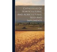 Catalogue Of Horticultural And Agricultural Seed And Implements