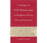 Catalogue of Irish Manuscripts in Houghton Library Harvard University - Cornelius G. Buttimer - University of Notre Dame Press - Livre en Anglais - Hardba Cornelius G. ButtimerCornelius G. Buttimer (A
