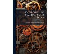 Catalogue ... of Machinery and Tools