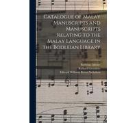 Catalogue Of Malay Manuscripts And Manuscripts Relating To The Malay Language In The Bodleian Library