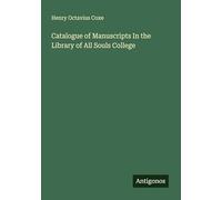 Catalogue of Manuscripts In the Library of All Souls College