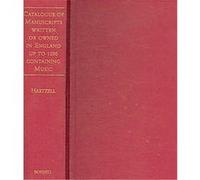 Catalogue of Manuscripts Written or Owned in England Up to 1200 Containing Music, Studies in Medieval and Renaissance Music