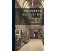 Catalogue Of Objects In The Museum