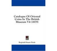 Catalogue of Oriental Coins in the British Museum V4 (1879)