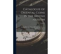 Catalogue Of Oriental Coins In The British Museum; Volume 2