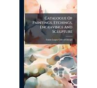 Catalogue Of Paintings, Etchings, Engravings And Sculpture