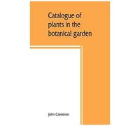 Catalogue Of Plants In The Botanical Garden. Bangalore, And Its Vicinity