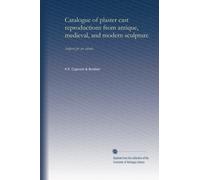 Catalogue of plaster cast reproductions from antique, medieval and modern sculpture : subjects for art schools.